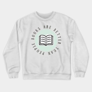 "Books are better than people" Pastel Green Crewneck Sweatshirt